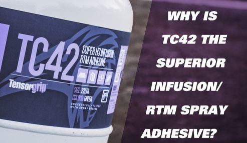 Why is TC42 the Superior Infusion/RTM Spray Adhesive?